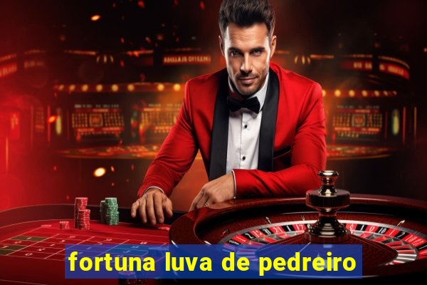 fortuna luva de pedreiro